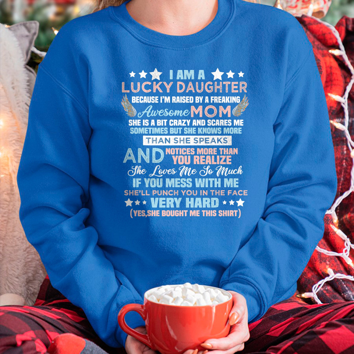 Gift for Mom Shirt, Funny Mom Unisex T-Shirt/Hoodie/Sweatshirt HLT00 - Funny I Am Lucky Daughter I_m Raised By Freaking Awesome Mom T-Shirt