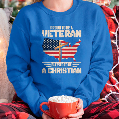 Proud Veteran Shirt, Funny Veteran UnisexT-Shirt/Hoodie/Sweatshirt HLT00 - Proud To Be A Veteran Blessed To Be A Christian T-Shirt