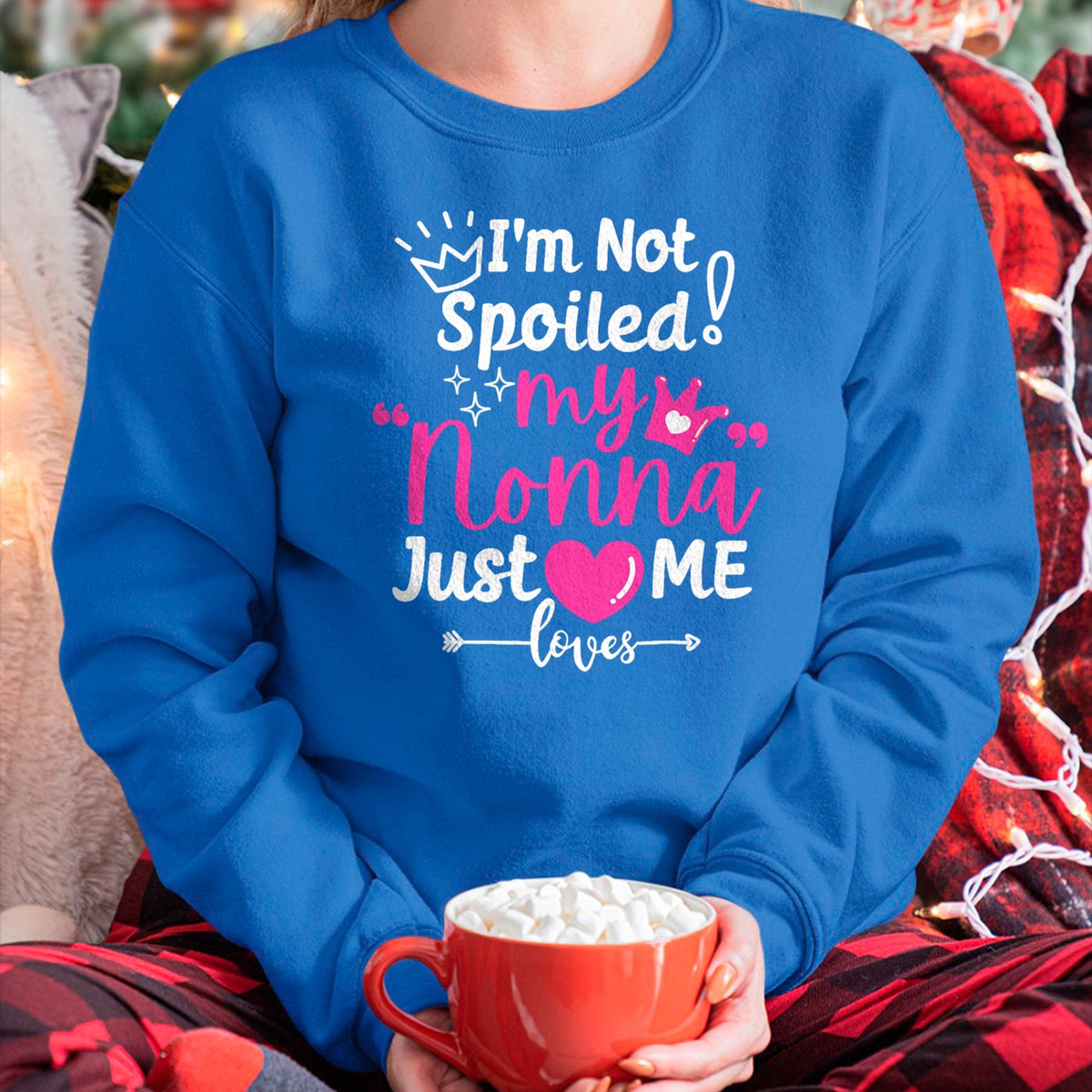 Best Wife Shirt, Wife and Husband Unisex T-Shirt/Hoodie/Sweatshirt HLT00 - I'm Not Spoiled My Nonna Just Loves Me a Team Girls Matching T-Shirt