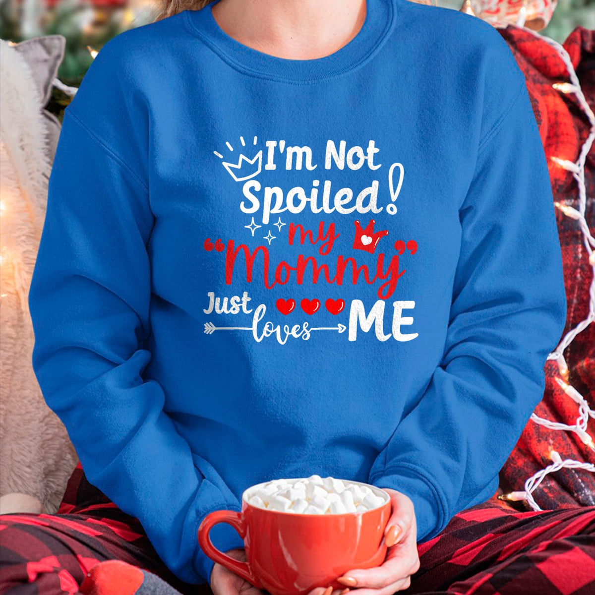 Best Wife Shirt, Wife and Husband Unisex T-Shirt/Hoodie/Sweatshirt HLT00 - I'm Not Spoiled My Mommy Just Loves Me Team Kids Matching T-Shirt