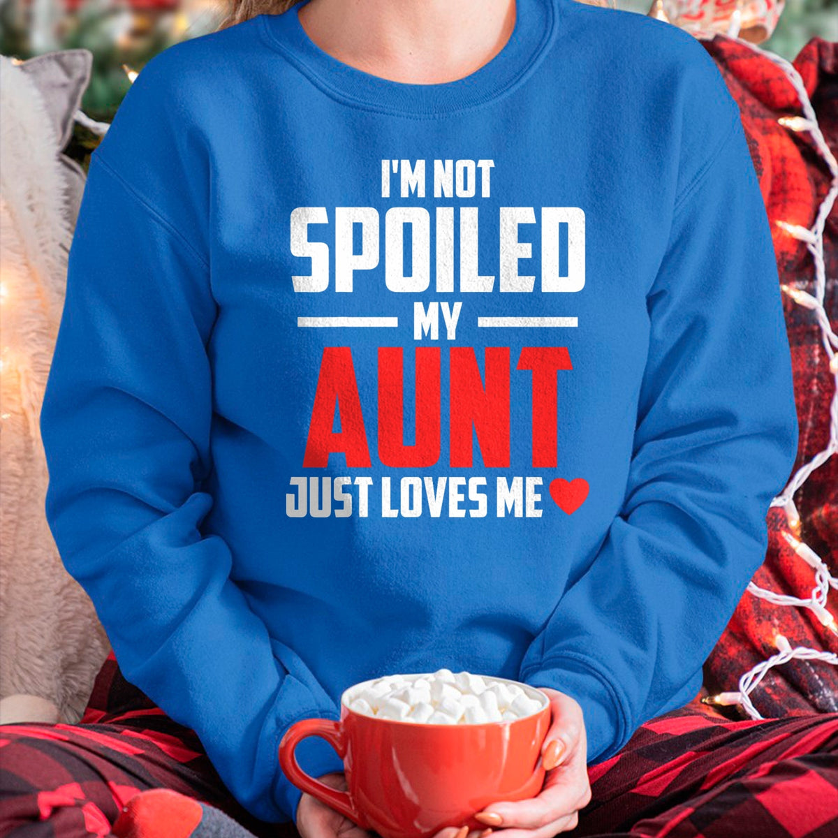 Best Wife Shirt, Wife and Husband Unisex T-Shirt/Hoodie/Sweatshirt HLT00 - I'm Not Spoiled My Aunt Just Loves Me Auntie Funny Child T-Shirt
