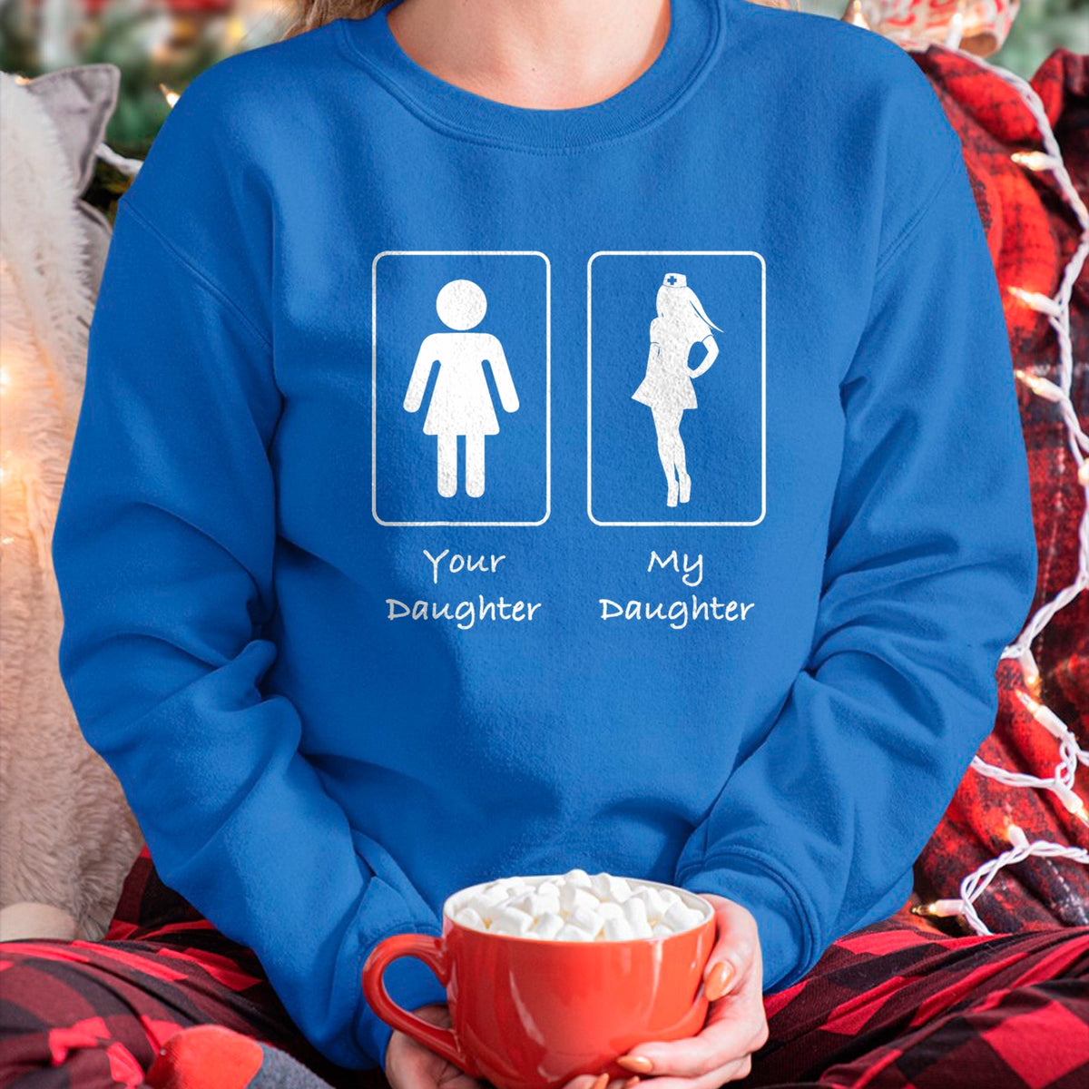 Funny Nurse Shirt, Nurse Unisex T-Shirt/Hoodie/Sweatshirt HLT00 - Your Daughter, My Daughter Nurse Funny Hospital T-Shirt