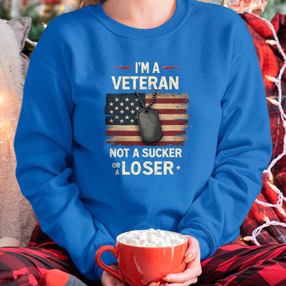 Proud Veteran Shirt, Funny Veteran UnisexT-Shirt/Hoodie/Sweatshirt HLT00 - I_m a Veteran Not a Sucker or a Loser Proud Military Veteran T-Shirt