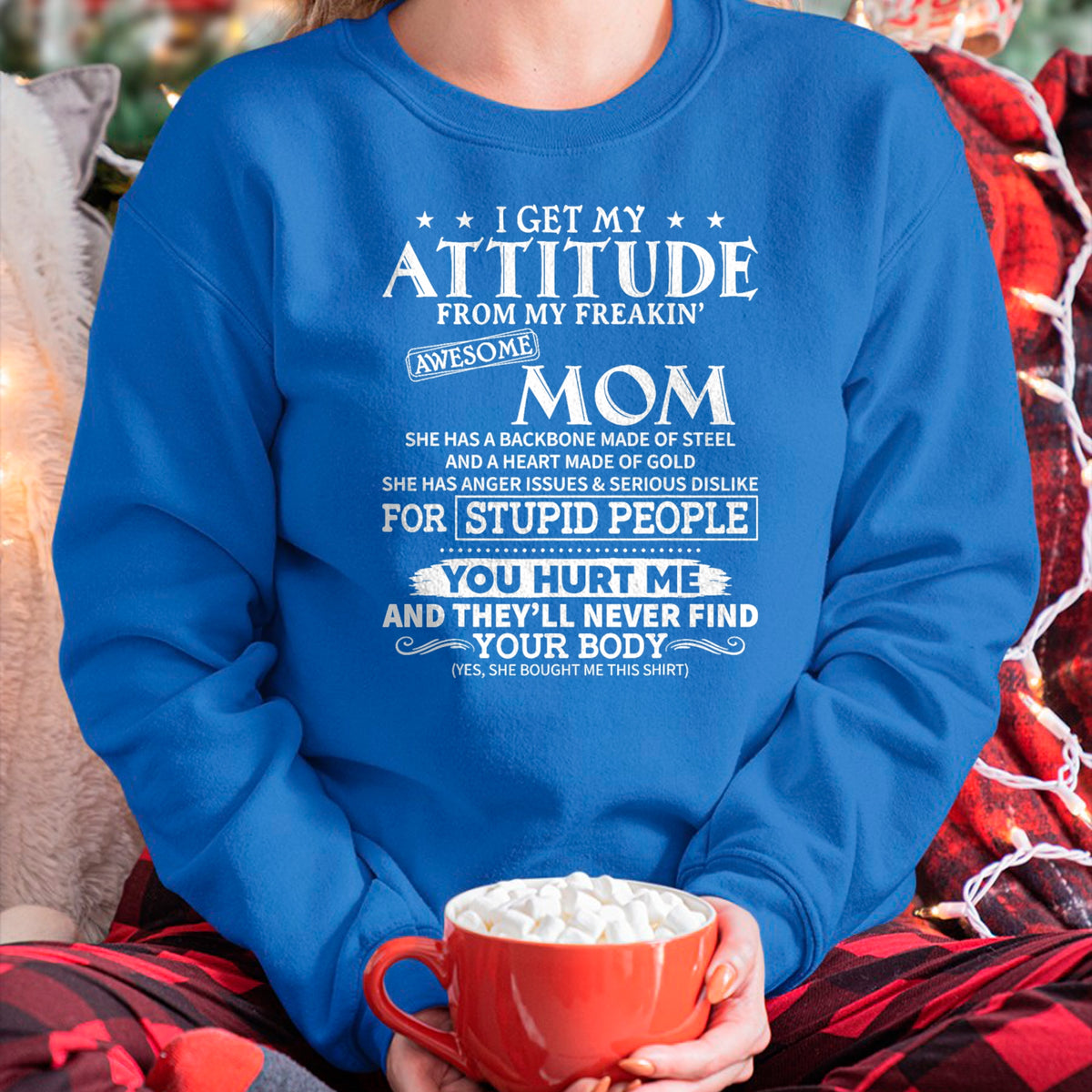 Gift for Mom Shirt, Funny Mom Unisex T-Shirt/Hoodie/Sweatshirt HLT00 - I get my attitude from my freaking awesome mom has backbone T-Shirt