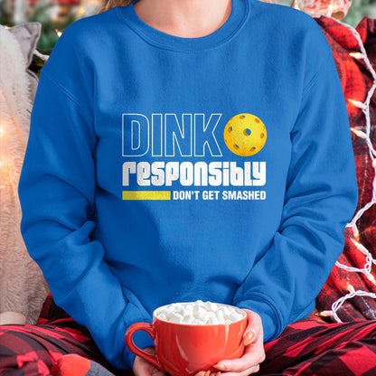 Funny Pickleball Shirt, Pickleball Lover Unisex T-Shirt/Hoodie/Sweatshirt HLT00 - Dink Responsibly Don't Get Smashed Pickleball Gift T-Shirt