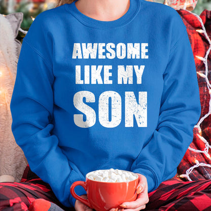 Gift for Mom Shirt, Funny Mom Unisex T-Shirt/Hoodie/Sweatshirt HLT00 - Awesome Like My Son Funny Dad Mom T-Shirt