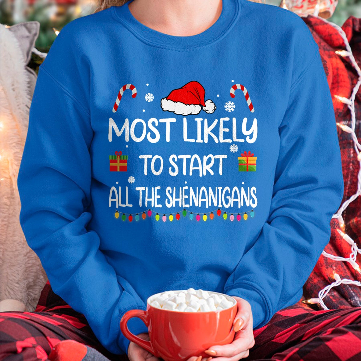 Most Likely To Start All The Shenanigans family Christmas T-Shirt - Christmas Unisex T-Shirt/Hoodie/Sweatshirt - NINA00