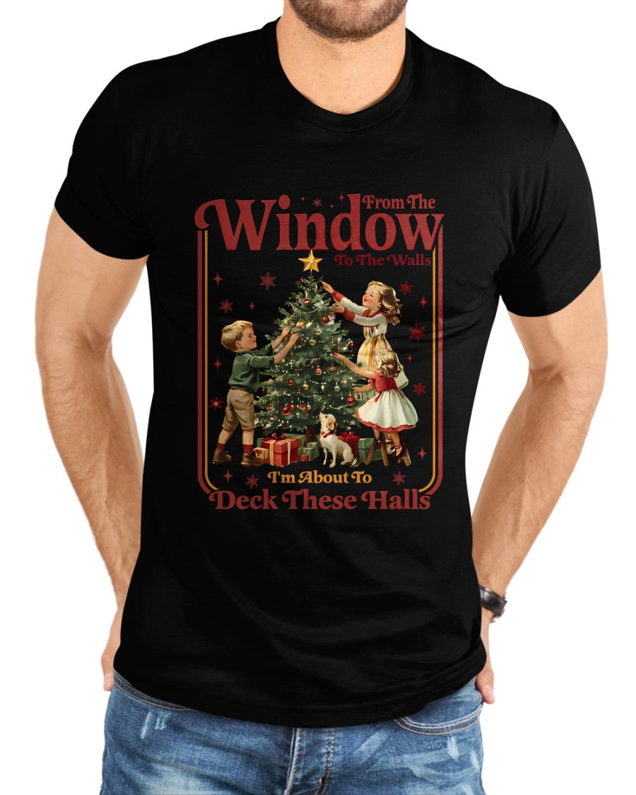 From The Windows To The Walls I'm About To Deck These Halls Sweatshirt - Christmas Unisex T-Shirt/Hoodie/Sweatshirt - NINA00