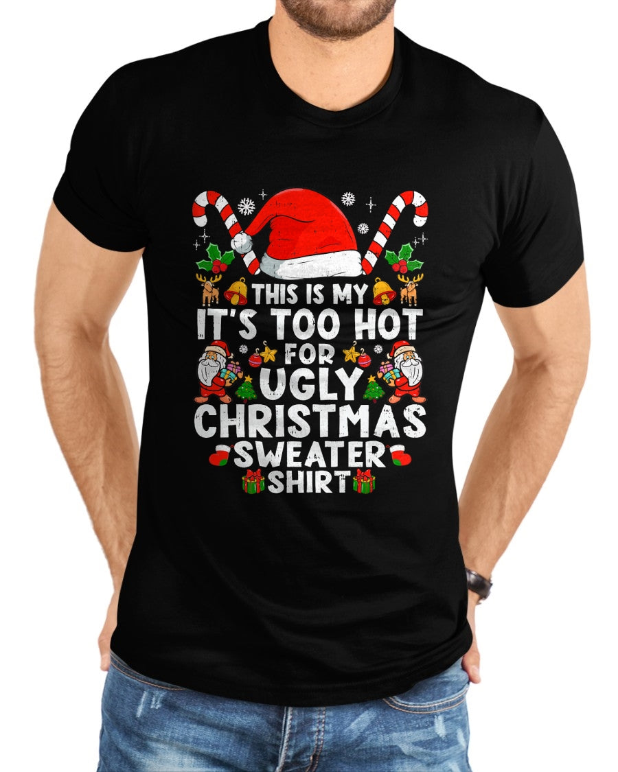 This Is My It's Too Hot For Ugly Christmas Sweaters T-Shirt - Christmas Unisex T-Shirt/Hoodie/Sweatshirt - NINA00