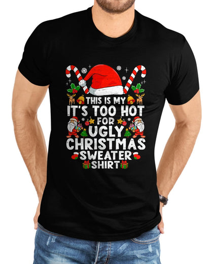 This Is My It's Too Hot For Ugly Christmas Sweaters T-Shirt - Christmas Unisex T-Shirt/Hoodie/Sweatshirt - NINA00