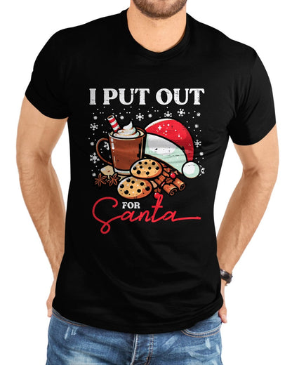 Christmas I Put Out For Santa Funny Xmas Kids Women Men T-Shirt - Christmas Unisex T-Shirt/Hoodie/Sweatshirt - NINA00