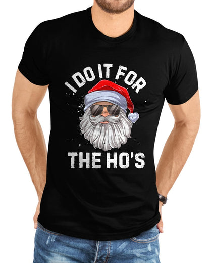I Do It For The Ho's Funny Inappropriate Christmas Men Short Sleeve Santa T-Shirt - Christmas Unisex T-Shirt/Hoodie/Sweatshirt - NINA00