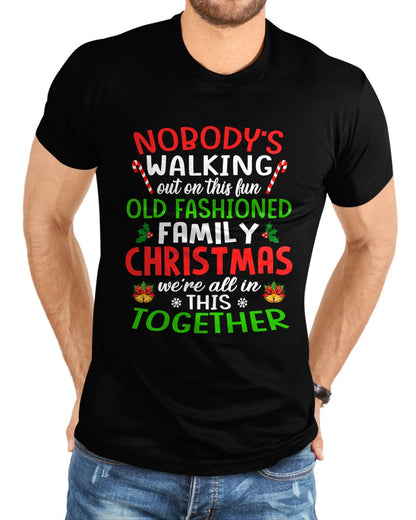 Christmas Shirt, Nobody's Walking Out On This Fun Old Family T-Shirt - Christmas Unisex T-Shirt/Hoodie/Sweatshirt - NINA00