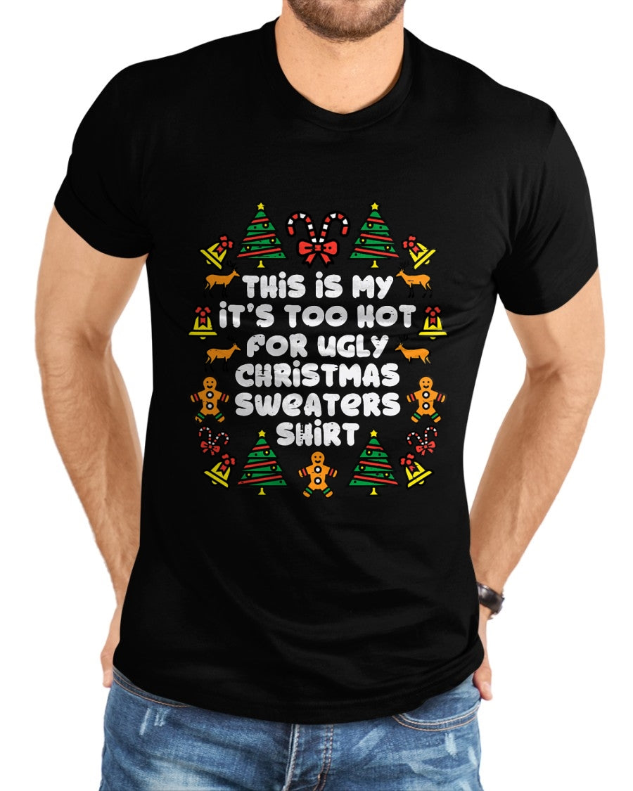 Too Hot Ugly Christmas Sweaters Funny Xmas Men Women Family T-Shirt - Christmas Unisex T-Shirt/Hoodie/Sweatshirt - NINA00