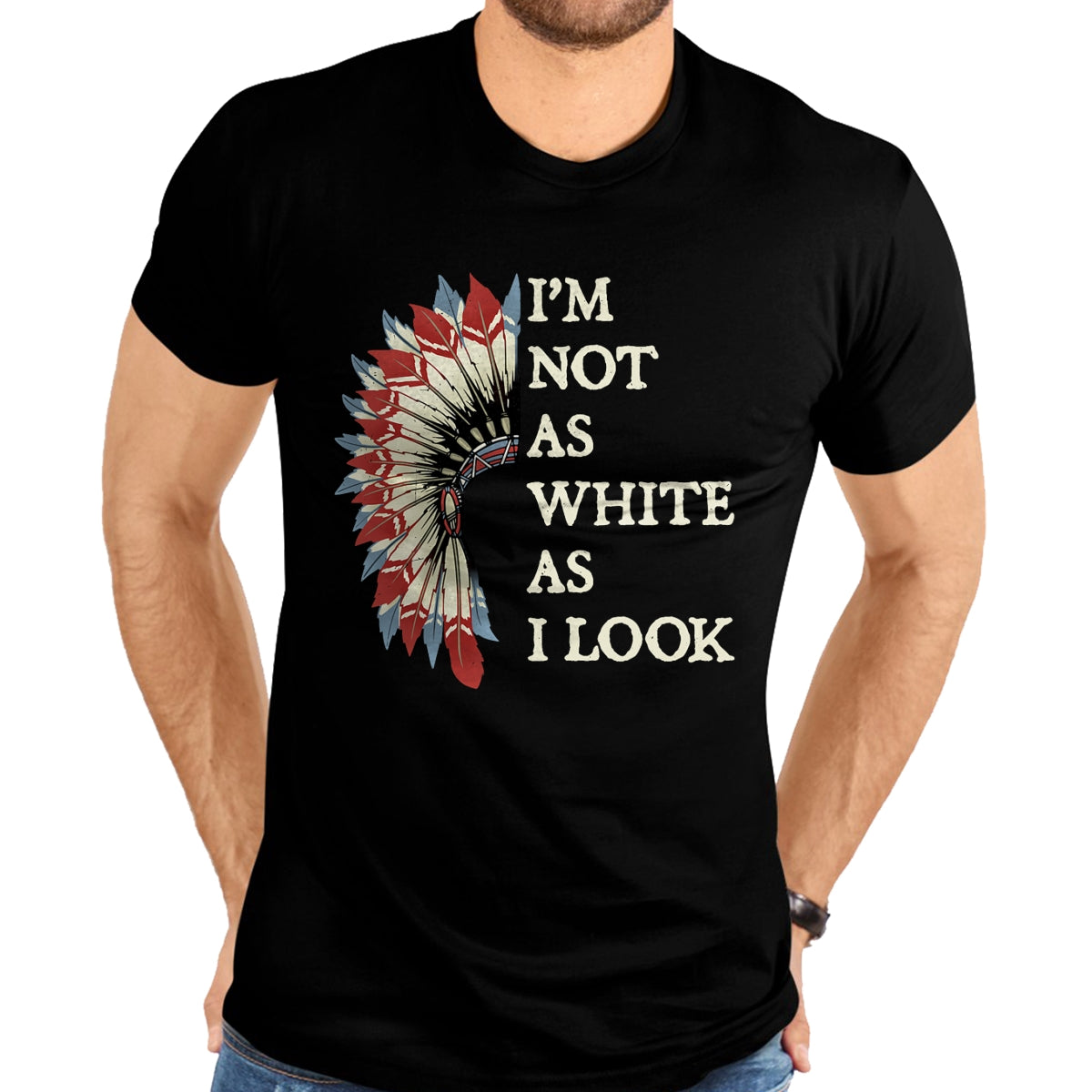 Native American T-Shirts, Vintage Native American Unisex T-Shirt/Hoodie/Sweatshirt HLT00 - I'm Not As White As I Look Native American Indian Day Pride T-Shirt (2)
