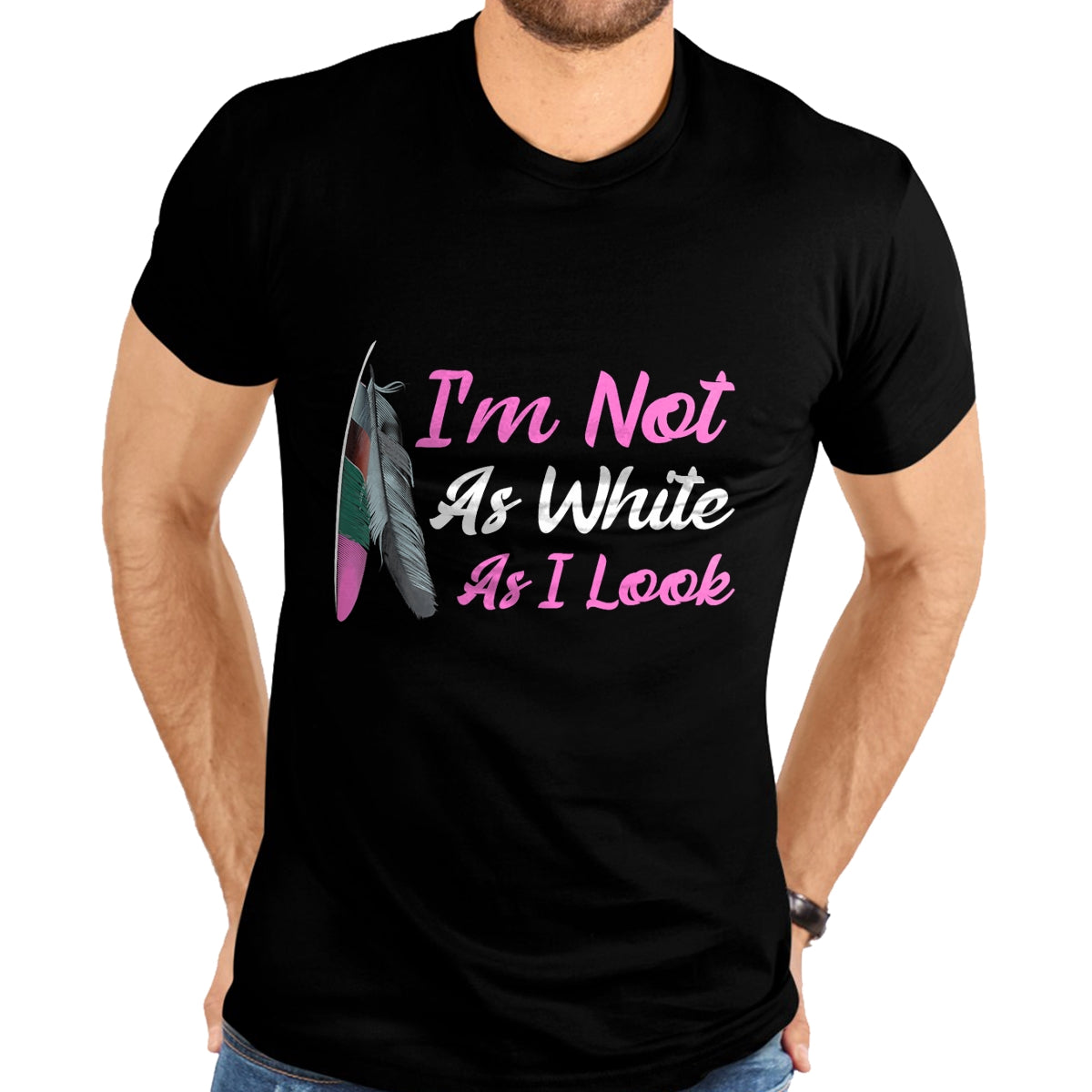 Native American T-Shirts, Vintage Native American Unisex T-Shirt/Hoodie/Sweatshirt HLT00 - I'm Not As White As I Look Native American Indigenous DNA T-Shirt (1)