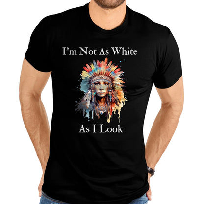 Native American T-Shirts, Vintage Native American Unisex T-Shirt/Hoodie/Sweatshirt HLT00 - Native American Indian Im Not As White As I Look Women Men T-Shirt
