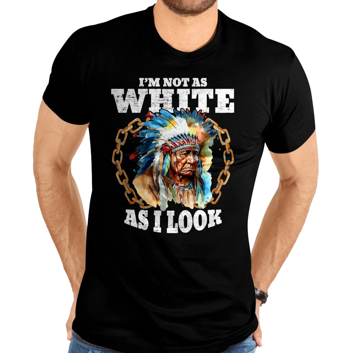 Native American T-Shirts, Vintage Native American Unisex T-Shirt/Hoodie/Sweatshirt HLT00 - I'm Not As White As I Look Native American T-Shirt
