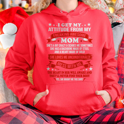 I Get My Attitude From My Freaking Awesome Mom - Gift for Daughter From Mom - NINA00