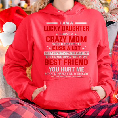 I Am a Lucky Daughter I Have a Crazy Mom - Gift for Daughter From Mom - NINA00