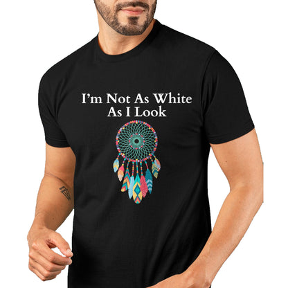 Native American T-Shirts, Vintage Native American Unisex T-Shirt/Hoodie/Sweatshirt HLT00 - I'm Not As White As I Look, Native American Heritage Day T-Shirt (2)