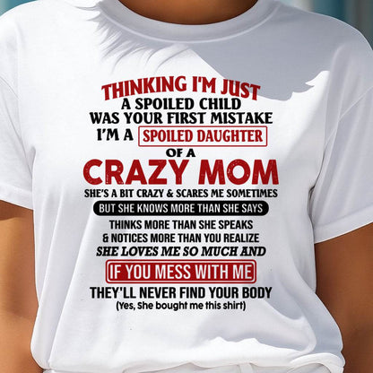 I Am Spoiled Daughter Of A Crazy Mom - Gift for Daughter From Mom - NINA00 (SKU-TMD-SPOILED-00)