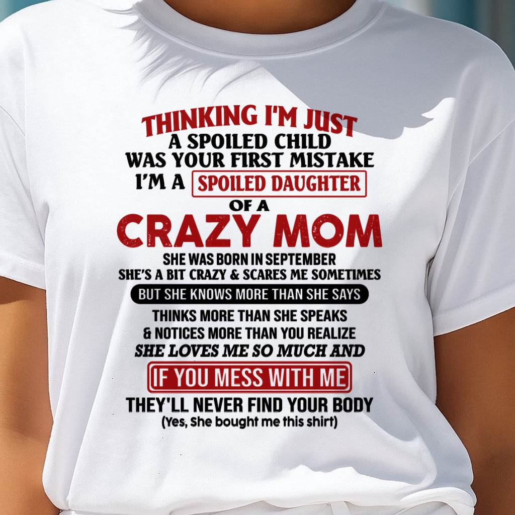 September Mom - I Am Spoiled Daughter Of A Crazy Mom - Gift for Daughter From Mom - NINA09 (SKU-TMD-SPOILED-09)