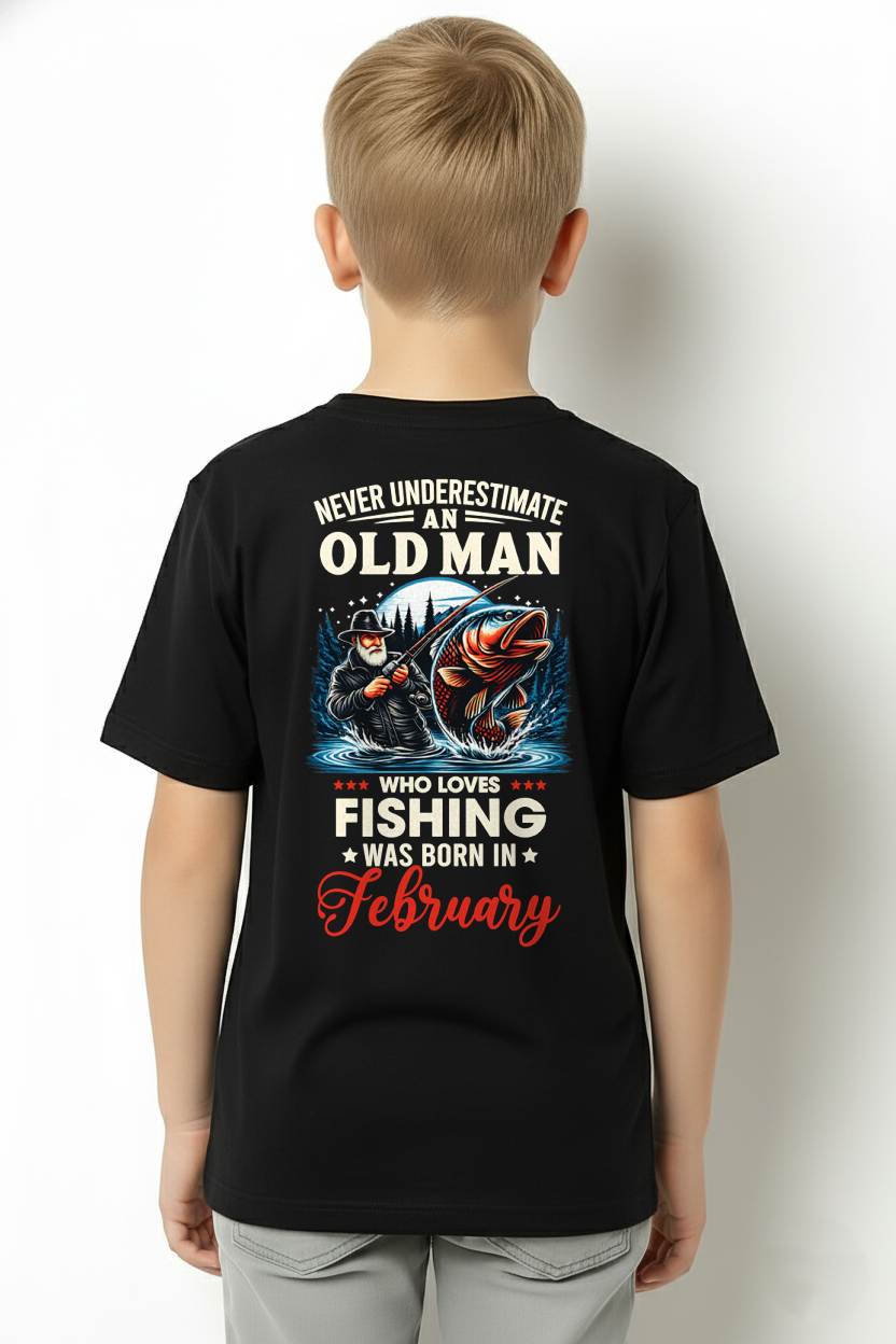 FEBRUARY - NEVER UNDERESTIMATE AN OLD MAN WHO LOVES FISHING - FISHING T SHIRT - NINA02 (SKU2604-211-02)