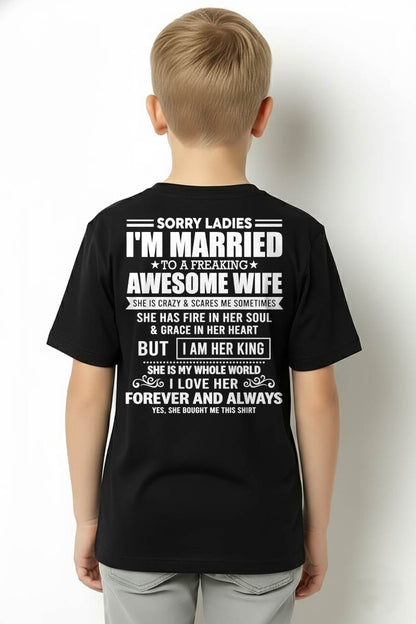 SORRY LADIES  I'M MARRIED TO A FREAKING AWESOME WIFE - FROM WIFE - NINA00 (SKU26T-01199-00)