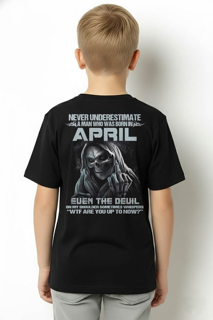APRIL – NEVER UNDERESTIMATE A MAN BORN IN APRIL – MAN TEE - NINA04 (SKU08-05-04)
