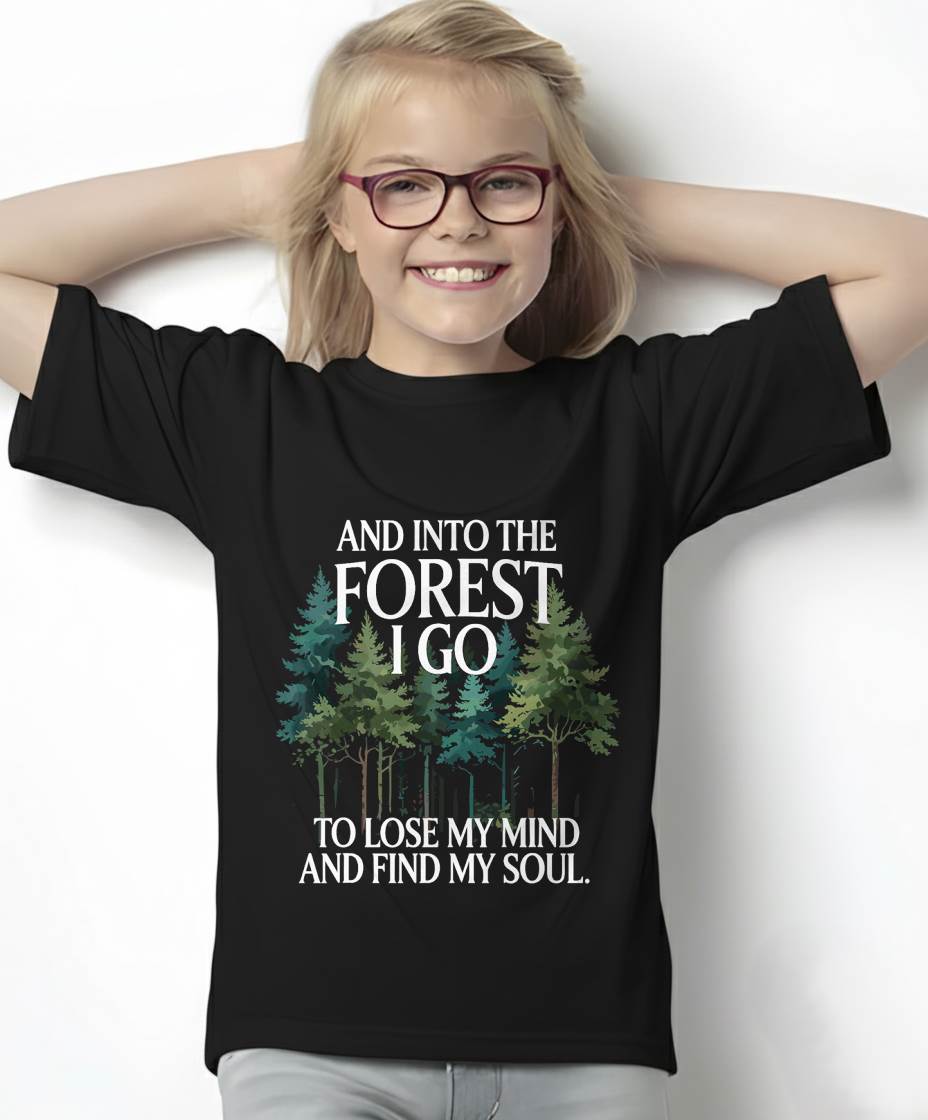 Into The Forest I Go To Lose My Mind And Find My Soul - Camping T-Shirt