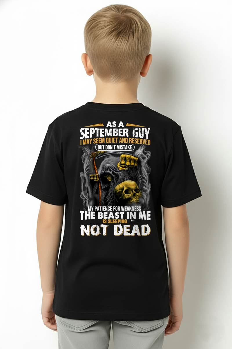 SEPTEMBER – AS A SEPTEMBER GUY, I MAY SEEM QUIET AND RESERVED, BUT DON’T BE MISTAKEN – MAN TEE - NINA09 (SKU08-82-09)