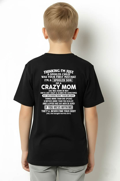 MAY - I'M A SPOILED SON OF A CRAZY MOM - T SHIRT GIFT FROM MOM FOR SON - NINA05 (SKU2607-232-05)