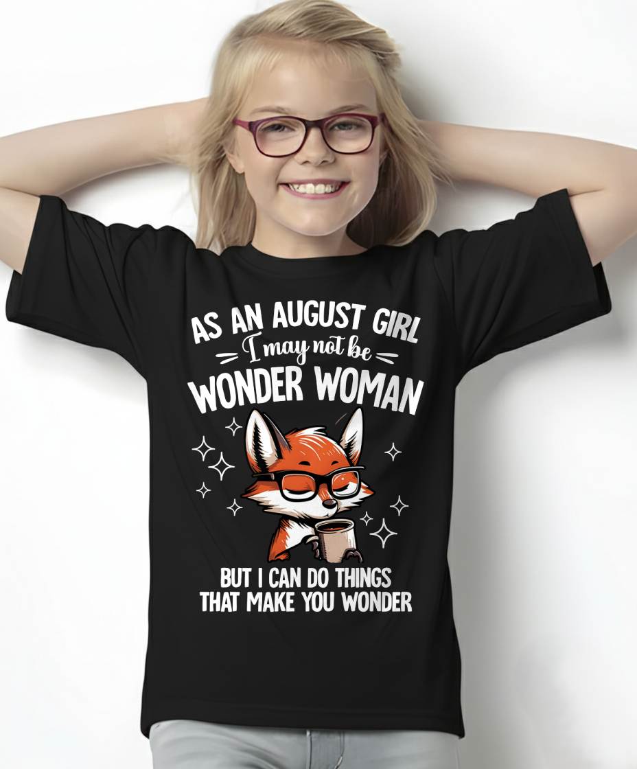 AUGUST - I MAY NOT BE WONDER WOMAN BUT I CAN DO THINGS THAT MAKE YOU WONDER - FMA - NINA08 (SKU2603-165-08)