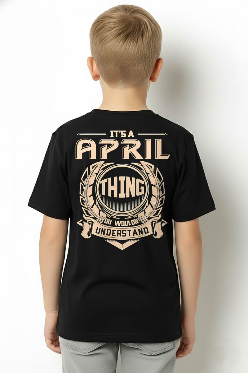 APRIL - IT'S AN APRIL THING YOU WOULDN'T UNDERSTAND - MAN TEE - NINA04 (SKU09-17-04)