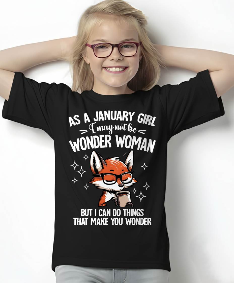 JANUARY - I MAY NOT BE WONDER WOMAN BUT I CAN DO THINGS THAT MAKE YOU WONDER - FMA - NINA01 (SKU2603-165-01)