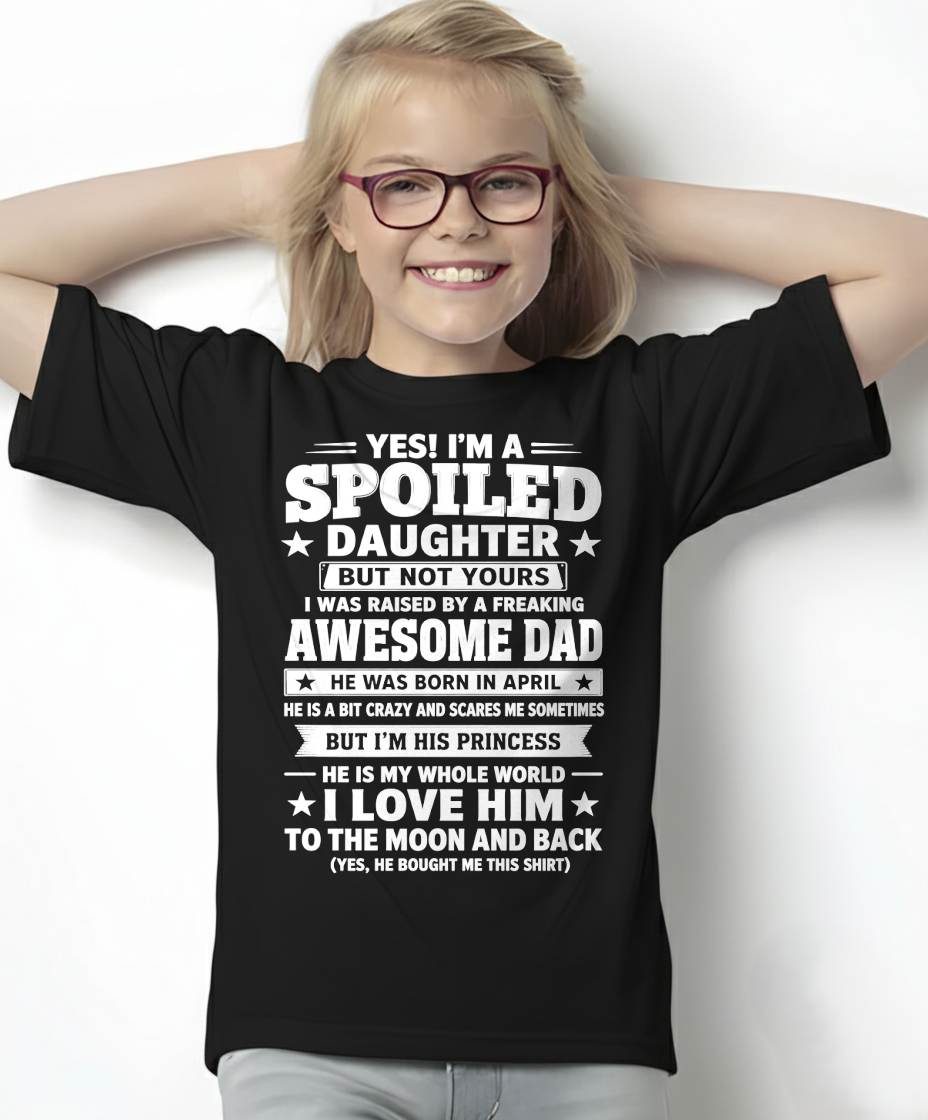 APRIL - I WAS RAISED BY A FREAKING AWESOME DAD I LOVE HIM TO THE MOON AND BACK - FROM DAD - NINA04 (SKU2605-140-04)