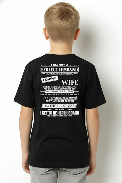 I AM NOT A PERFECT HUSBAND BUT I HAVE A BEAUTIFUL LOVING WIFE - T SHIRT GIFT FROM WIFE - NINA00 (SKU2605-268-00)