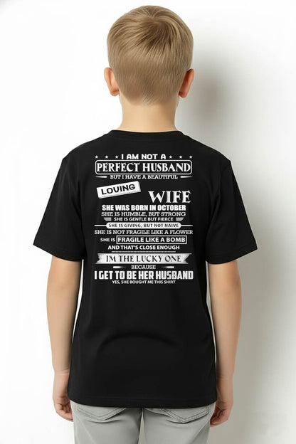 OCTOBER - I AM NOT A PERFECT HUSBAND BUT I HAVE A BEAUTIFUL LOVING WIFE - T SHIRT GIFT FROM WIFE - NINA10 (SKU2605-268-10)