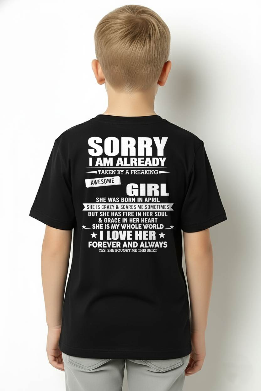 APRIL - SORRY I AM ALREADY TAKEN BY A FREAKING AWESOME GIRL - T SHIRT GIFT FROM WIFE - NINA04 (SKU2606-78-04)