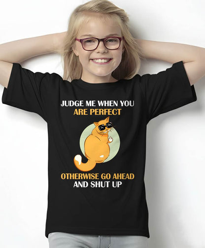 Judge Me When You Are Perfect Funny Cat T-Shirt - FMA - NINA00 (SKU2603-95)