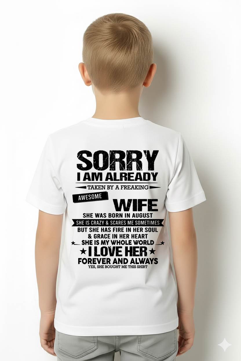 AUGUST - SORRY I AM ALREADY TAKEN BY A FREAKING AWESOME WIFE - FROM WIFE - NINA08 (SKU12-318-08)