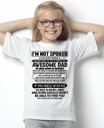 AUGUST - I'M NOT SPOILED I'M JUST WELL TAKEN CARE OF BY A FREAKING AWESOME DAD - FROM DAD - NINA08 (SKU2603-191-08)