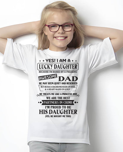 YES! I AM A  LUCKY DAUGHTER BECAUSE I'M RAISED BY A FREAKING AWESOME DAD - FROM DAD - NINA00 (SKU26T-01225-00)