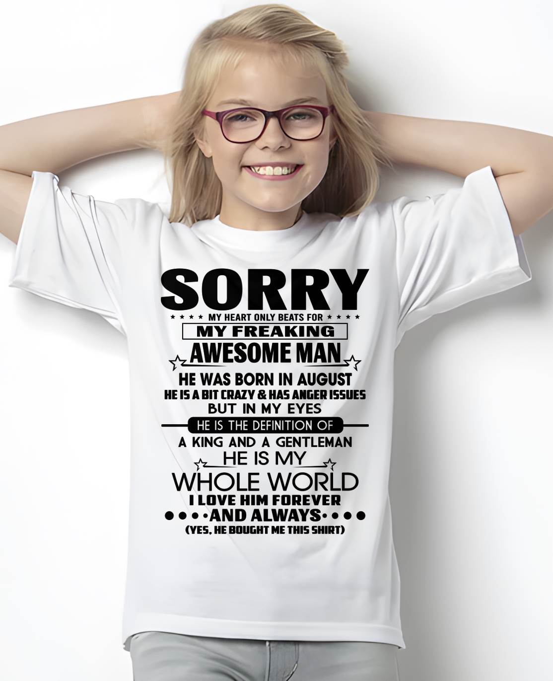 AUGUST T SHIRT - SORRY MY HEART ONLY BEATS FOR MY FREAKING AWESOME MAN - GIFT FROM HUSBAND - NINA08 (SKU2602-192-08)