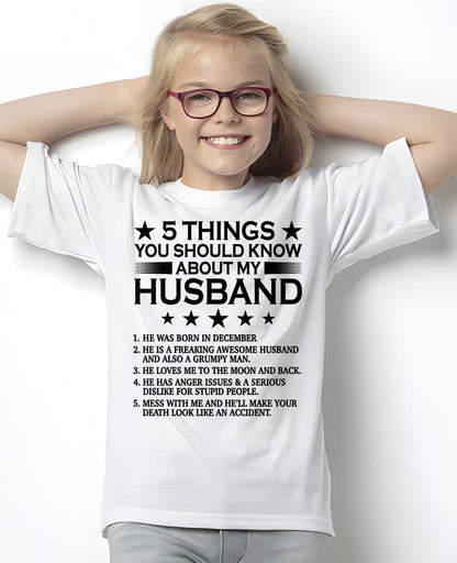 DECEMBER - 5 THINGS YOU SHOULD KNOW ABOUT MY HUSBAND - T SHIRT GIFT FROM HUSBAND - NINA12 (SKU2605-36-12)