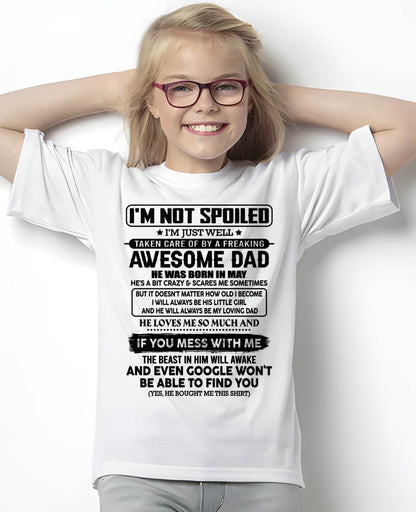 MAY - I'M NOT SPOILED I'M JUST WELL TAKEN CARE OF BY A FREAKING AWESOME DAD - FROM DAD - NINA05 (SKU2603-191-05)