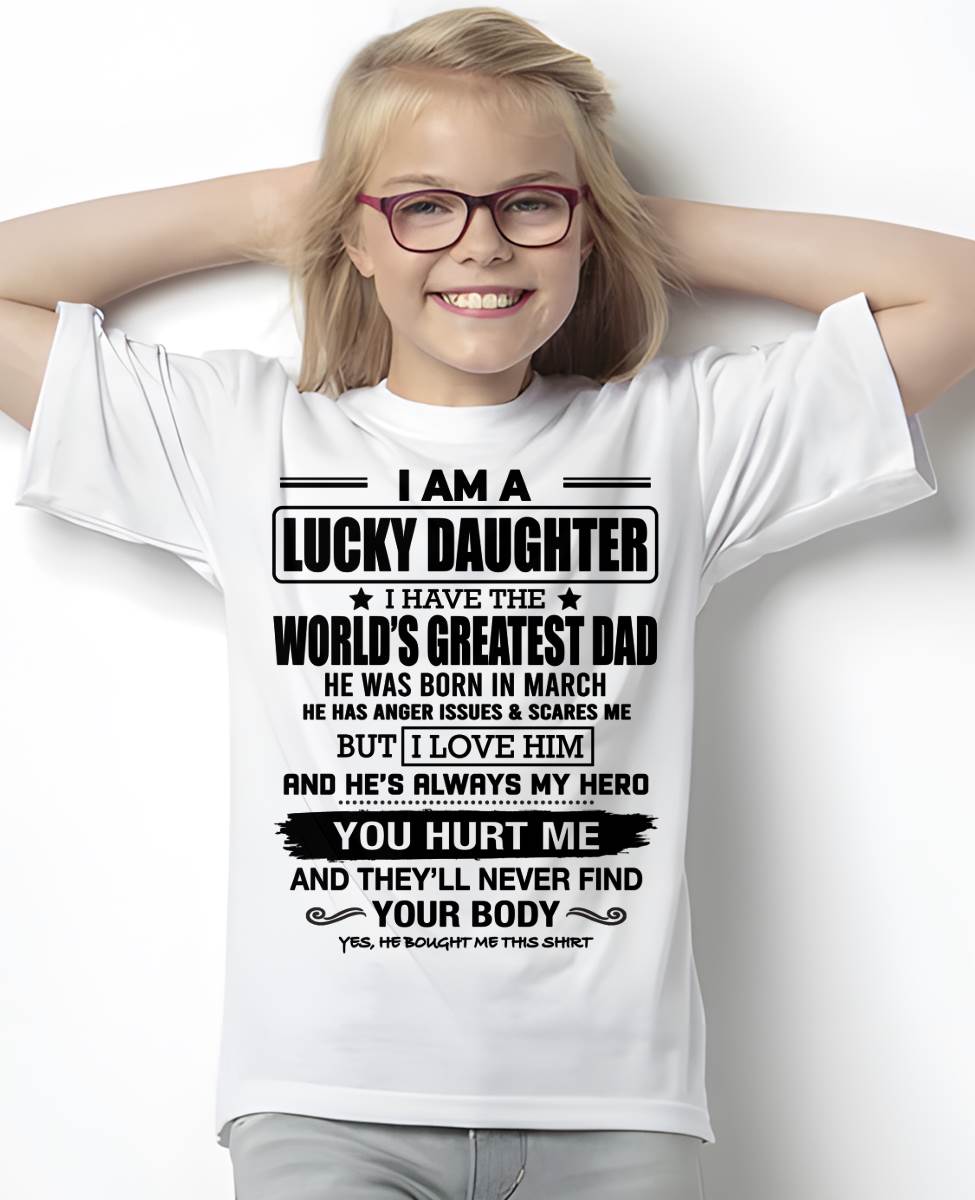 MARCH - I AM A LUCKY DAUGHTER I HAVE THE WORLD’S GREATEST DAD - FROM DAD - NINA03 (SKU26T-01294-03)