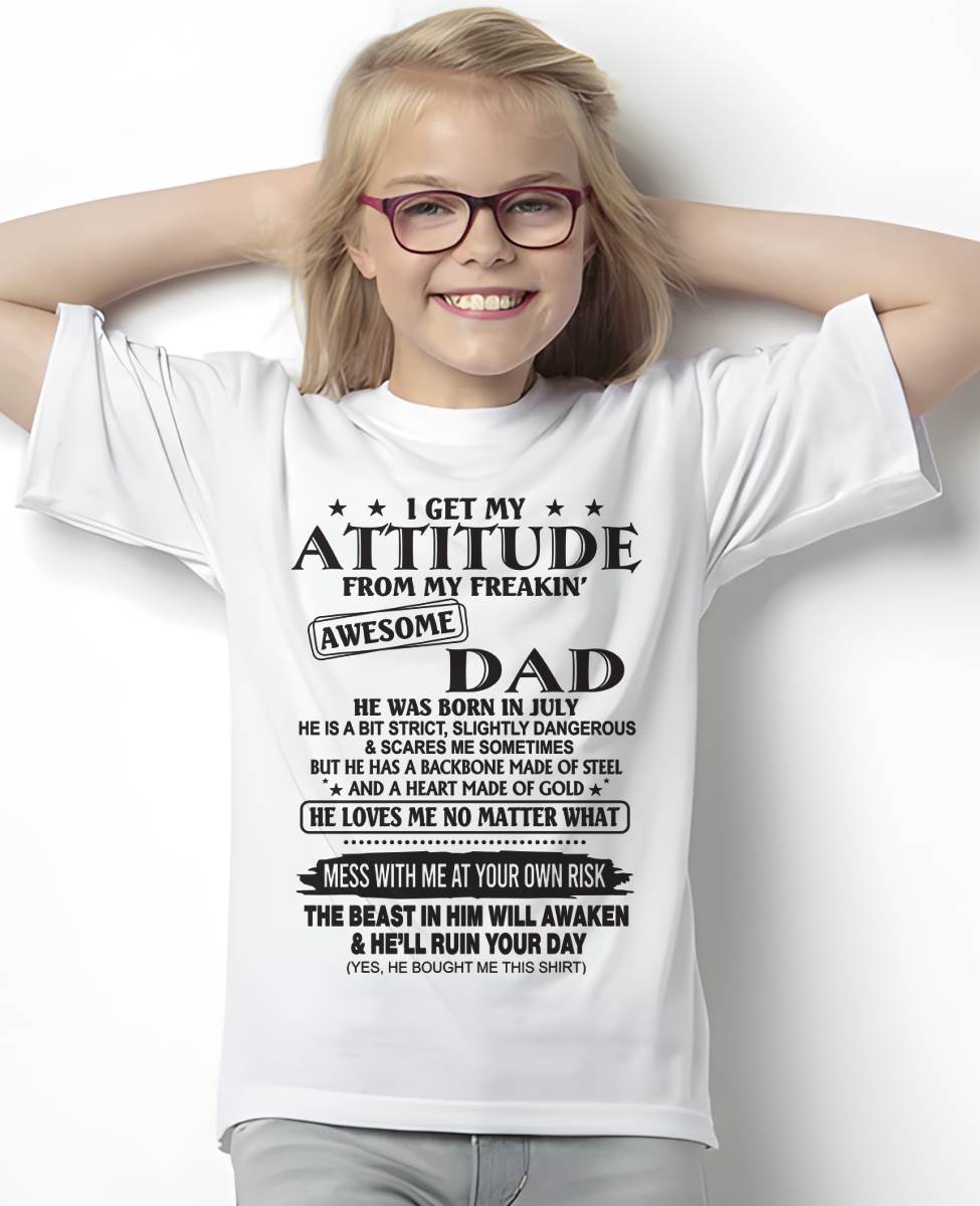 I GET MY ATTITUDE FROM MY FREAKIN’ AWESOME DAD - T-SHIRT GIFT FROM DAD - NINA07 (SKU12-275-07)