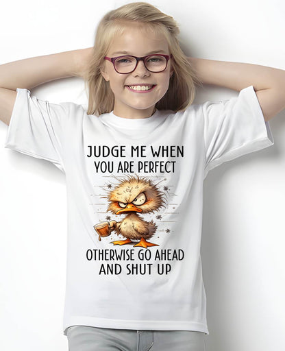 Judge Me When You Are Perfect Funny Duck T-Shirt - FMA - NINA00 (SKU2603-96)